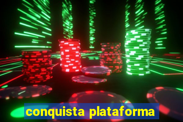 conquista plataforma